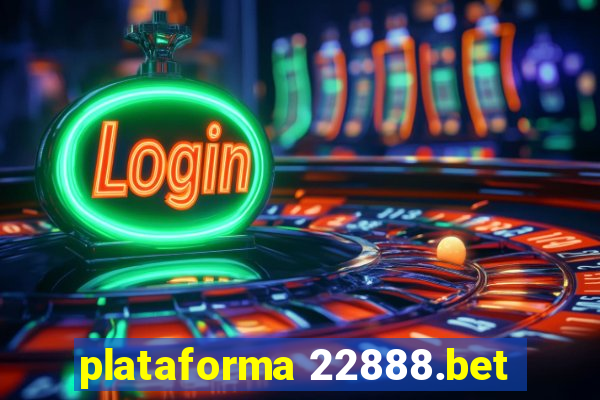 plataforma 22888.bet